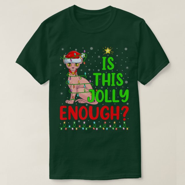 Funny Xmas Tree Is This Jolly Enough Sphyn Cat Chr T-Shirt (Design Front)