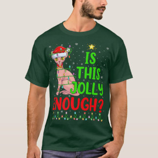 Funny Xmas Tree Is This Jolly Enough Sphyn Cat Chr T-Shirt