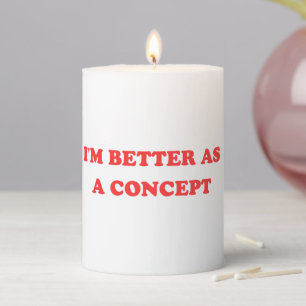Funny Y2K - I'm Better As A Concept II Pillar Candle