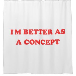 Funny Y2K - I'm Better As A Concept II Shower Curtain