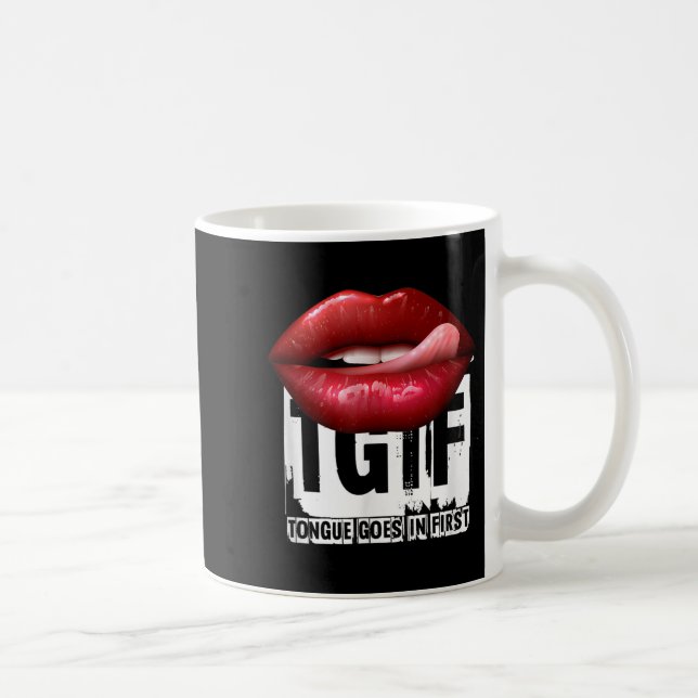 Funny Y Quote Tgif Tongue Goes In First  Coffee Mug (Right)
