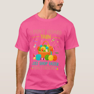 Funny Yarn Collecting Crochet Hoarder Knitting Nee T-Shirt