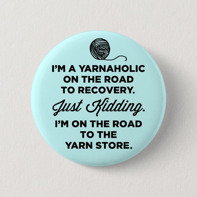 Funny Yarnaholic Button (Front)
