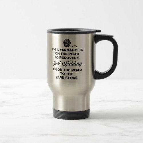 Funny Yarnaholic Travel Mug