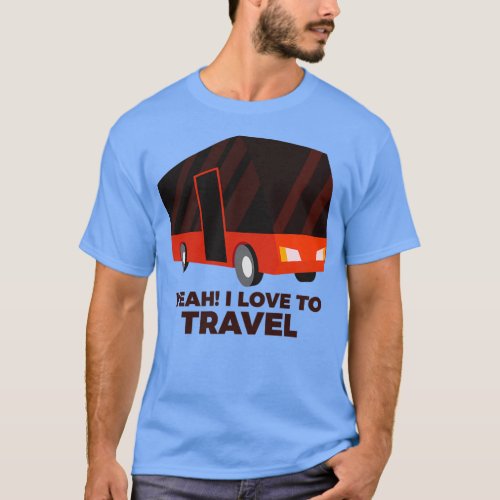 funny Yeah I love to Travel quote saying T_Shirt
