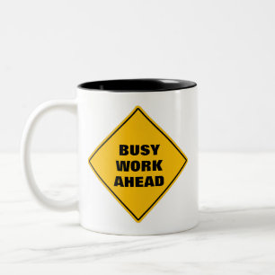 Funny yellow busy work ahead caution road sign Two Two-Tone Coffee Mug
