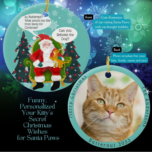 Funny Yellow Cat Visits Santa with Hilarious Wish Ceramic Ornament (Orange Tabby Cat tells Santa Paws she wants ? for Christmas? Add her special wishes and picture)