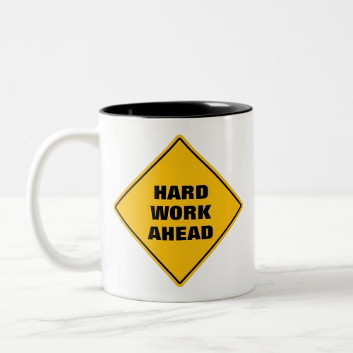 Funny yellow hard work ahead caution road sign Two Two_Tone Coffee Mug