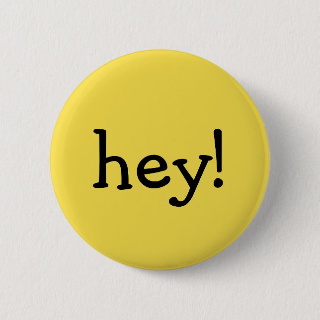 Funny Yellow hey! one word text message greeting Button (Front)