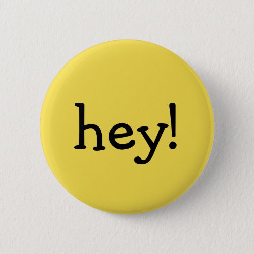 Funny Yellow hey one word text message greeting Button