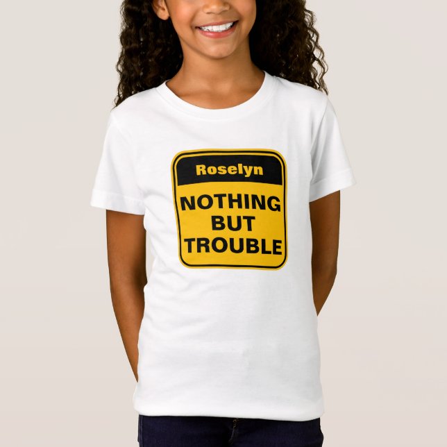 Funny yellow nothing but trouble personalize girls T-Shirt (Front)