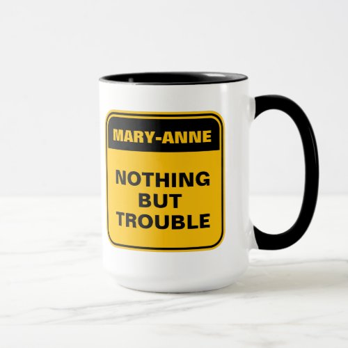 Funny yellow road sign nothing but trouble  mug