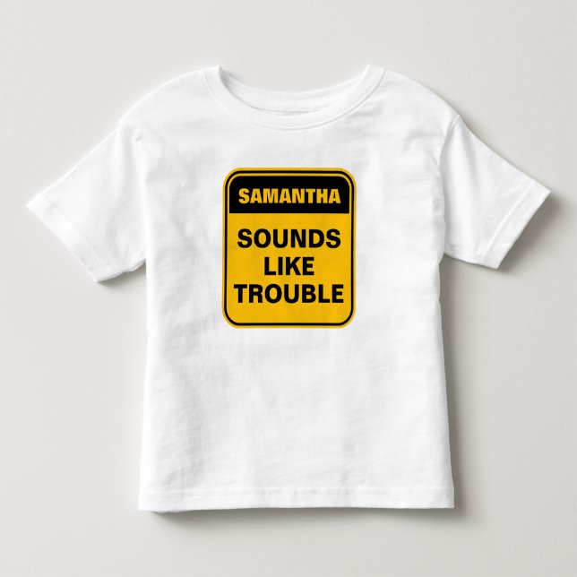 Funny yellow sounds like trouble personalize kids toddler t-shirt (Front)