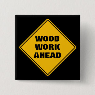 Funny yellow wood work ahead caution road sign button
