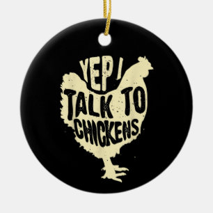 Funny Yep I Talk To Chickens Gift Cool Animal Whis Ceramic Ornament