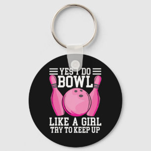 Funny Yes I Do Bowl Like A Girl Try To Keep Up Bow Keychain