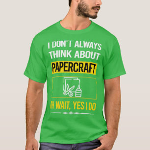 Funny Yes I Do Papercraft Paper Craft  T-Shirt