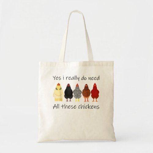 Funny Yes I Really Do Need All These Chickens Farm Tote Bag