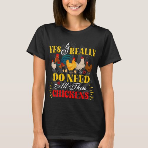 Funny Yes I Really Do Need All These Chickens Poul T_Shirt