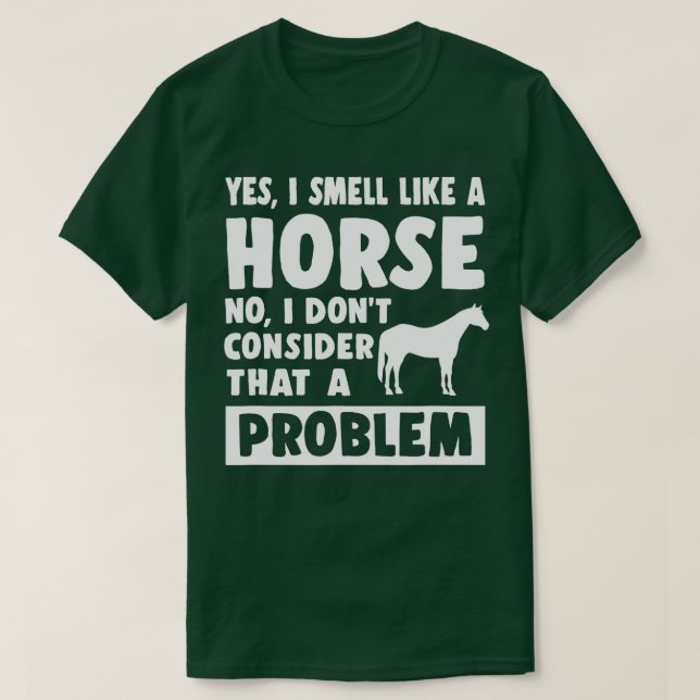 Funny Yes I Smell Like A Horse Funny Horse Lover  T-Shirt (Design Front)