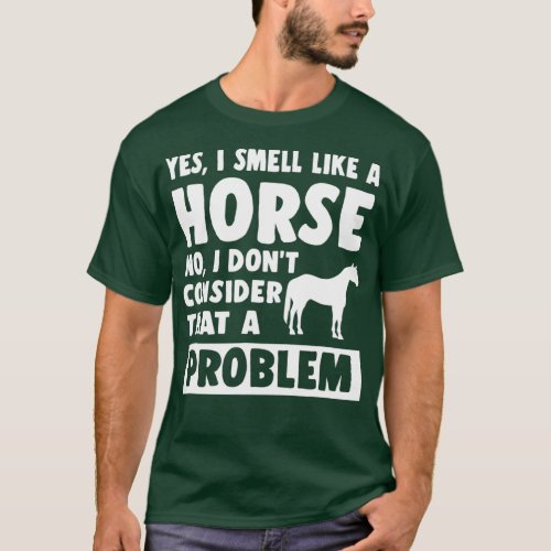 Funny Yes I Smell Like A Horse Funny Horse Lover  T_Shirt