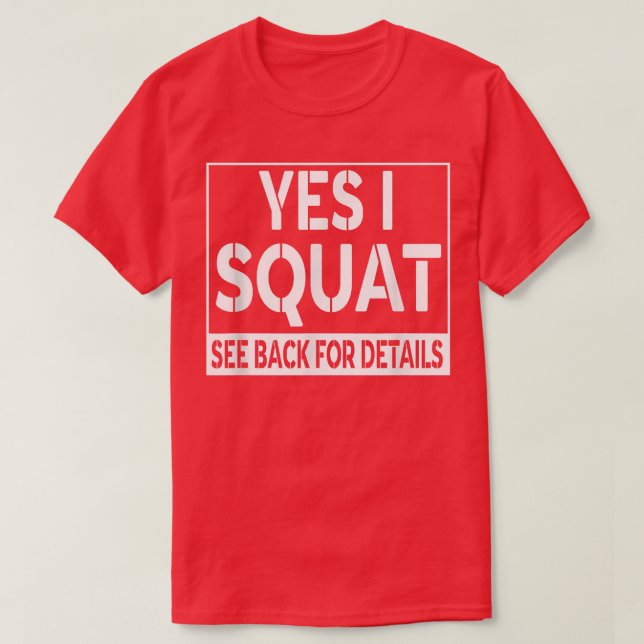 Funny Yes I Squat See Back For Details Workout Gym T-Shirt (Design Front)