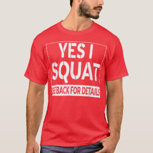 Funny Yes I Squat See Back For Details Workout Gym T-Shirt