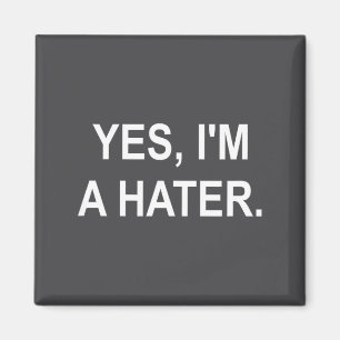 Funny, Yes, I'm A Hater, Joke Sarcastic Family Magnet