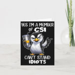 Funny Yes I&#39;m A Member Of Csi Can&#39;t Stand Idiots  Card
