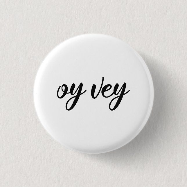 Funny Yiddish Phrase - Oy Vey, Jewish Holiday Gift Button (Front)