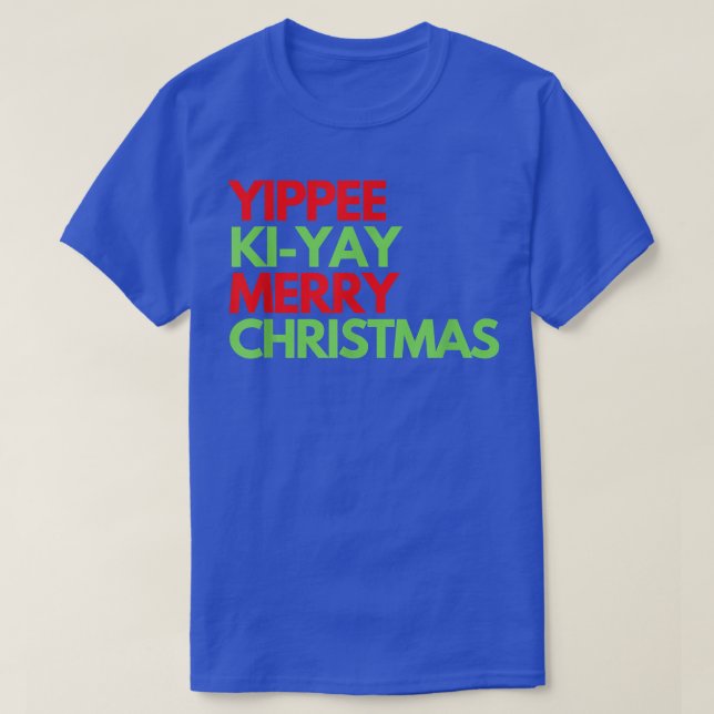 Funny Yippee Ki Yi Yay Christmas Design  T-Shirt (Design Front)
