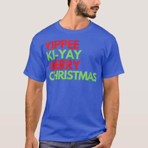Funny Yippee Ki Yi Yay Christmas Design  T_Shirt