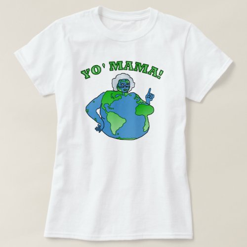 Funny Yo Mama Earth Day Planet Humor T_Shirt