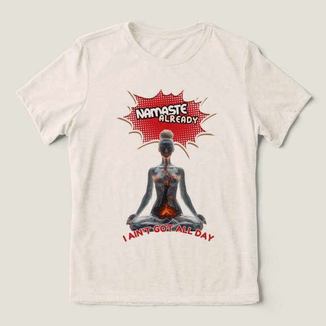 Funny Yoga Comic Pop Art – “Namaste Already"  Tri-Blend Shirt (Design Front)