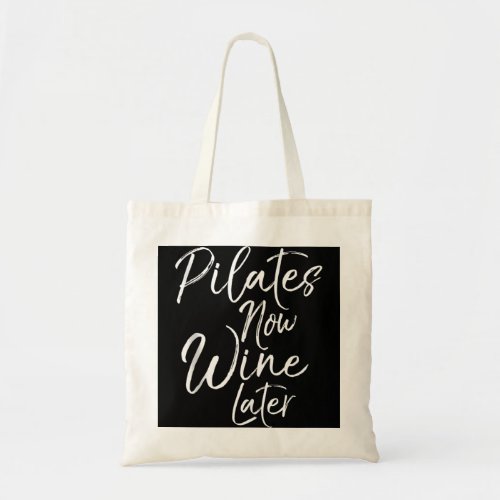 Funny Yoga Gift for Drinkers Cute Pilates Now Wine Tote Bag