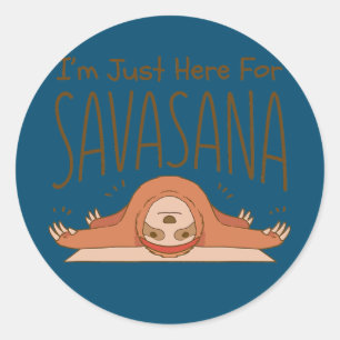 Funny Yoga I'm Just Here For Savasana resting Classic Round Sticker