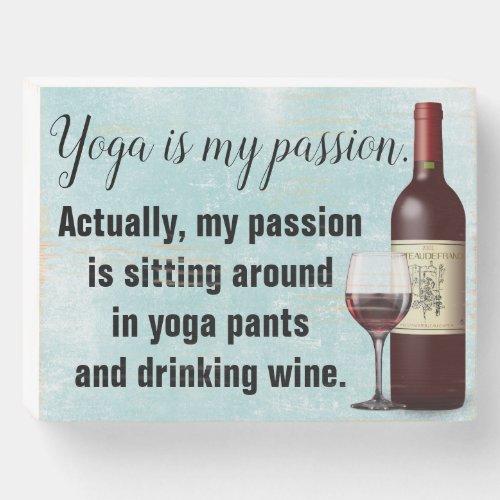 Funny Yoga My Passion Drinking Wine Novelty Wooden Box Sign