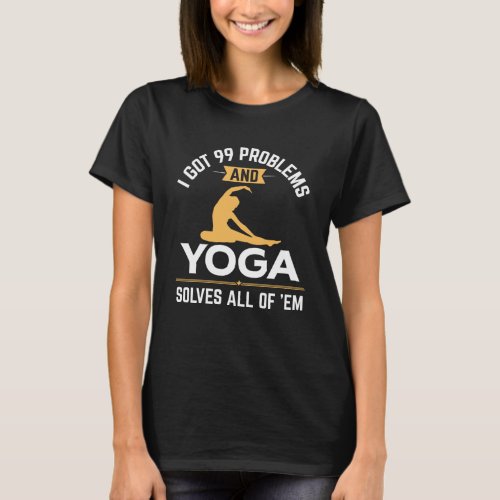 Funny Yoga Solves All 99 Problems T_Shirt