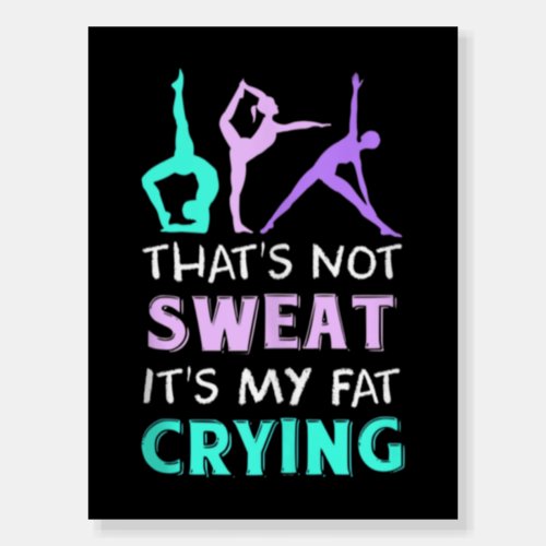 Funny Yoga workout gift Thats not sweat Its my fat Foam Board