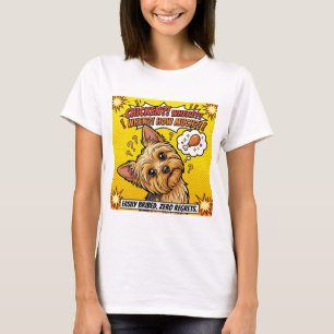 Funny Yorkie Chicken Where When How Much T-Shirt