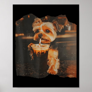 Funny Yorkie Drinking Iced Coffee Cute Dog Meme Poster