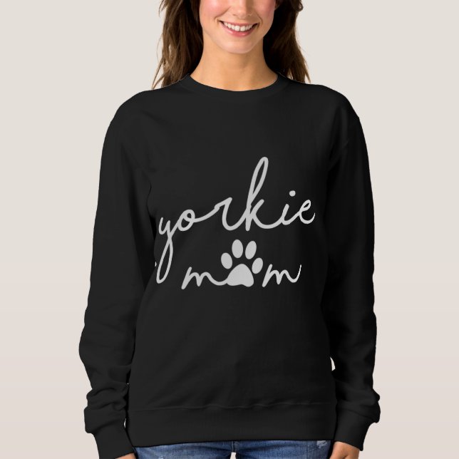 Funny Yorkshire Terrier Dog Mom Cute Yorkie Mom fo Sweatshirt (Front)