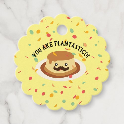 Funny You are Flantastico Flan with a Mustache Favor Tags