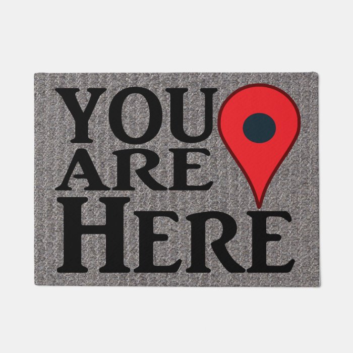 Funny You Are Here Doormat Zazzle