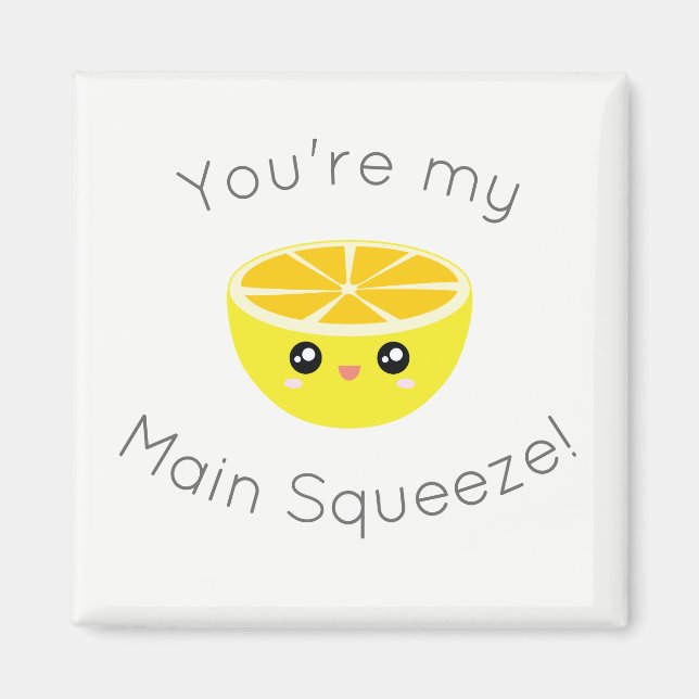 Funny You Are My Main Squeeze Kawaii Lemon Humor Magnet (Front)