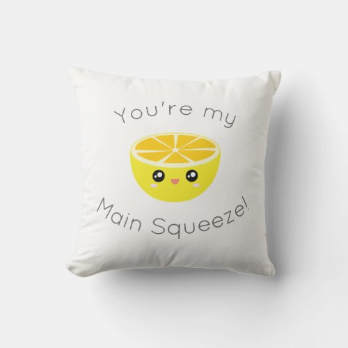 Funny You Are My Main Squeeze Kawaii Lemon Humor Throw Pillow