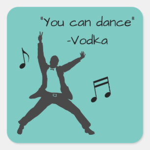 Funny " You can dance " Vodka lies Square Sticker