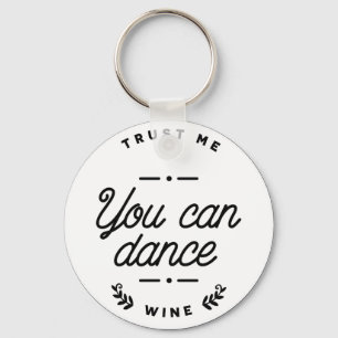 Funny You Can Dance Wine Keyring
