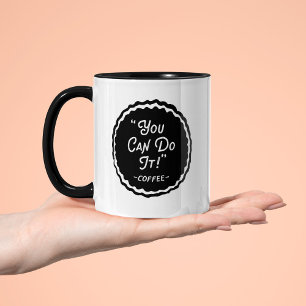 Funny You can do it Coffee Mug