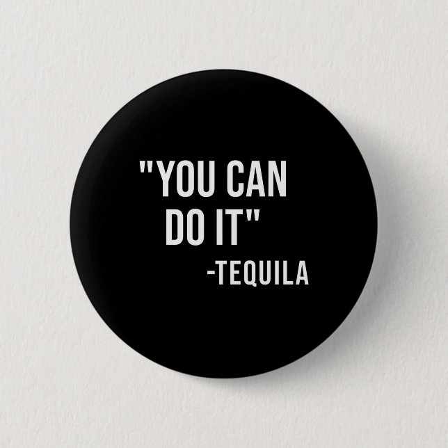 Funny You Can Do It Tequila Drinking Cinco De Mayo Button (Front)